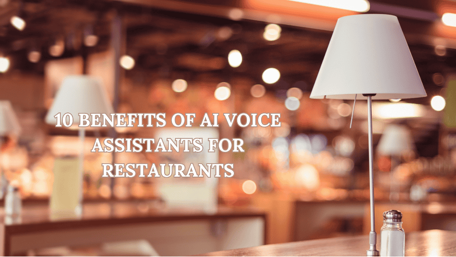 10 Benefits of AI Voice Assistants for Restaurants
